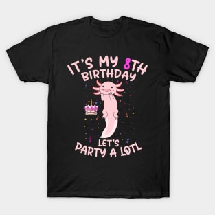 Axolotl Fish its My 8th Birthday I'm 8 Year Old lets party T-Shirt